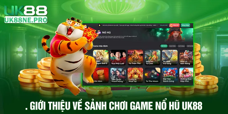 Giới thiệu về sảnh chơi game nổ hũ UK88